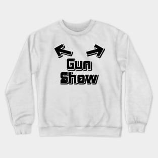 Gun Show Design Crewneck Sweatshirt